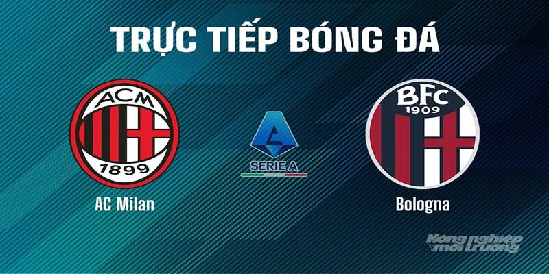 Tỷ lệ soi kèo AC Milan vs Bologna tại Bongdalu ngày 10/5